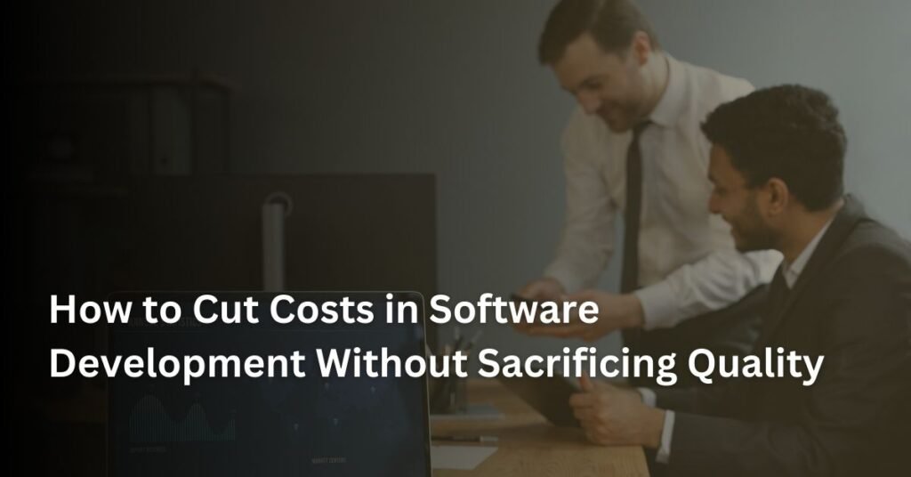 Cut Costs in Software Development